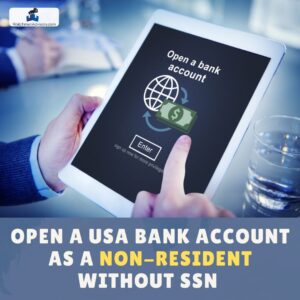 Open a USA Bank Account as a Non-Resident Without SSN