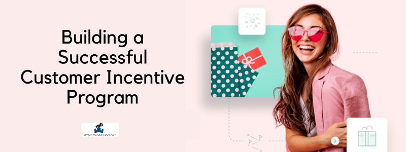 Tips for Creating Effective Customer Incentive Programs: Building a Successful Loyalty Program