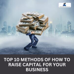 Top 10 Methods Of How To Raise Capital For Your Business